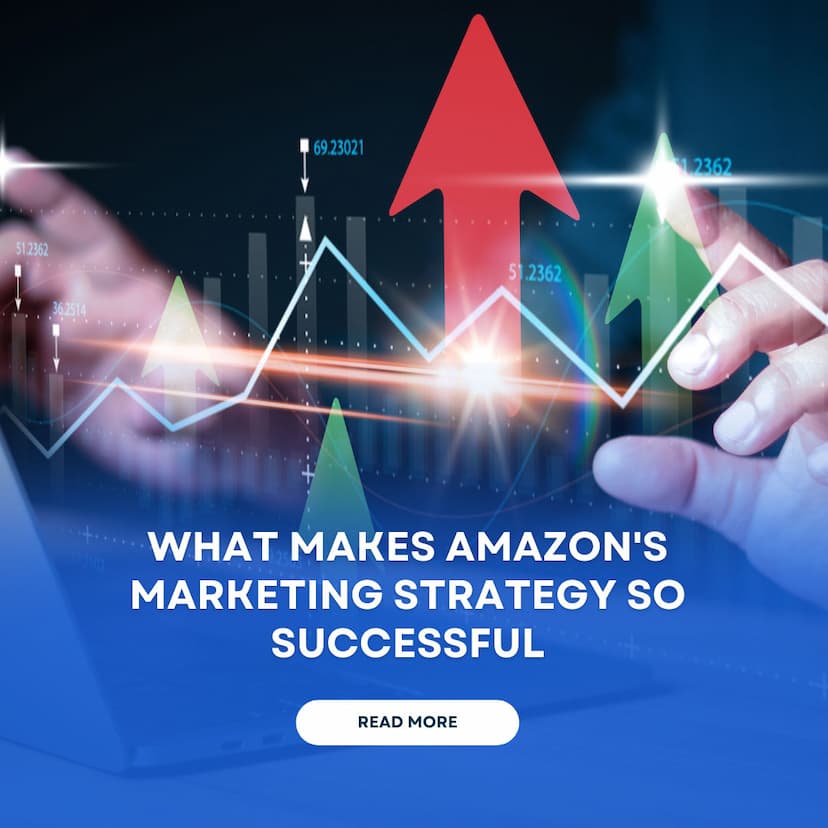 What Makes Amazon's Marketing Strategy So Successful